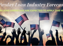 Payday Loan Industry Forecast - 12 Millions Americans Are Expected to Apply This Year