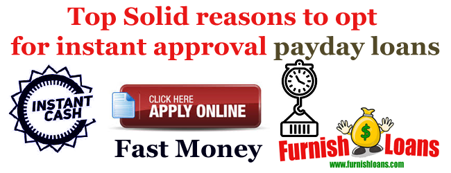 Top Solid reasons to opt for instant approval payday loans