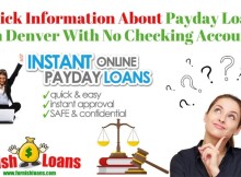 Quick Information About Payday Loans In Denver With No Checking Account