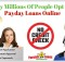 Why Millions Of People Opt For Payday Loans Online